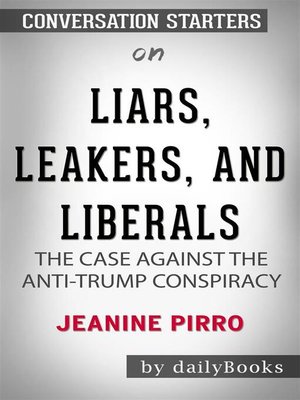 cover image of Liars, Leakers, and Liberals--The Case Against the Anti-Trump Conspiracy by Jeanine Pirro​​​​​​​ | Conversation Starters